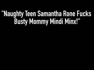 Naughty Teen Samantha Rone Fucks Busty Mommy Mindi Minx